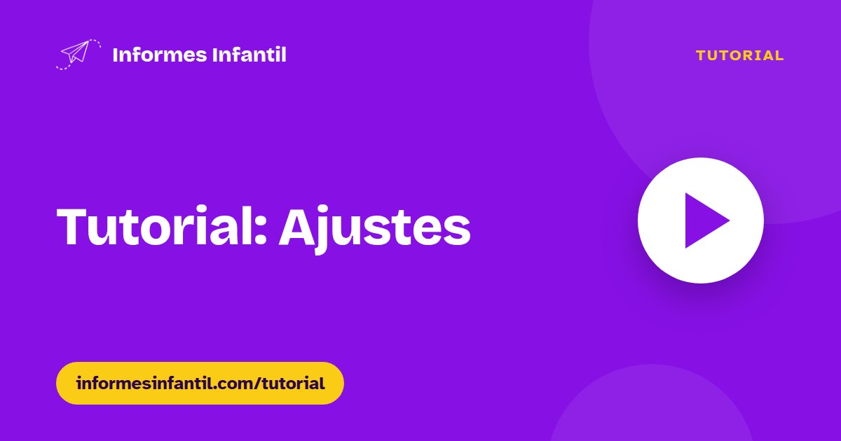 Tutorial Ajustes Informes Ed.Infantil