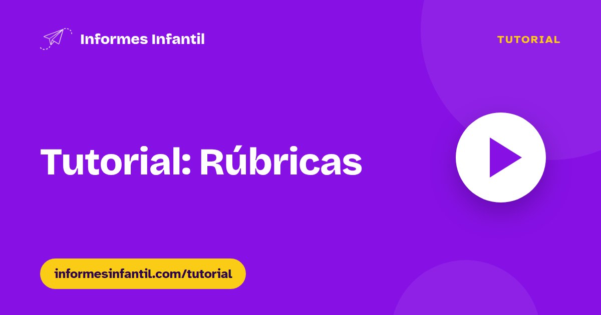 Tutorial Rúbricas Informes Ed.Infantil